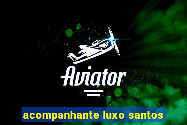 acompanhante luxo santos